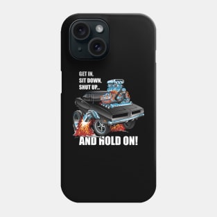 Funny Get In Sit Down Shut Up Hold On Classic Muscle Car Phone Case