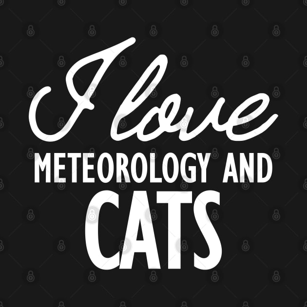 Meteorology - I love meteorology and cats w by KC Happy Shop