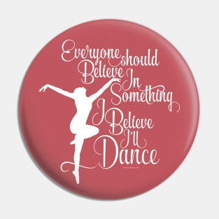 I Believe I’ll Dance - dance and ballet lover Pin