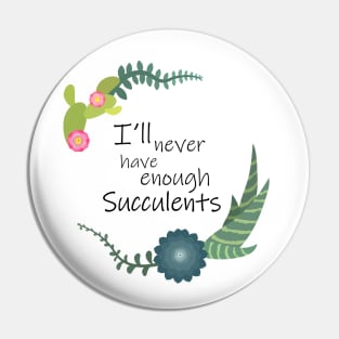 I will never have enough succulents Pin