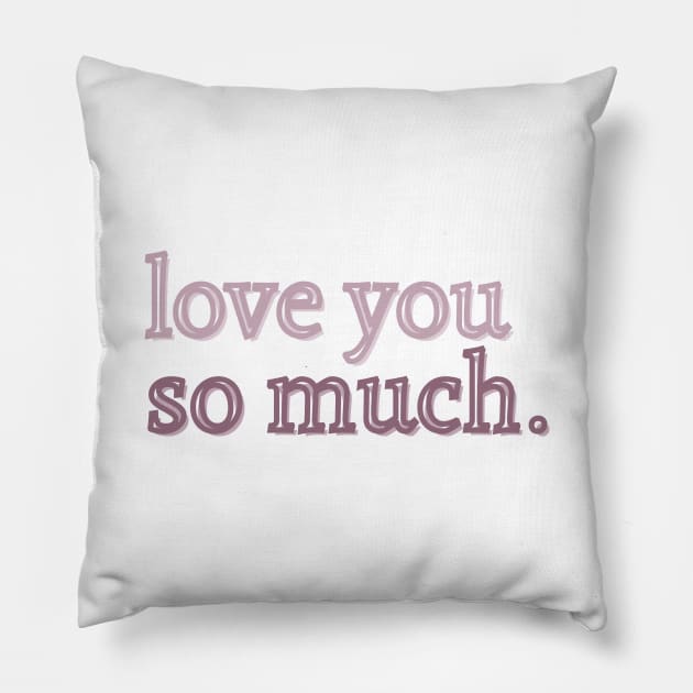 Love you so much Pillow by Cest La Me