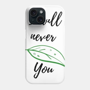 I will never leaf/leave you funny design Phone Case