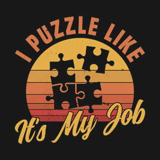 Funny Jigsaw Puzzles I Puzzle like it's my job T-Shirt