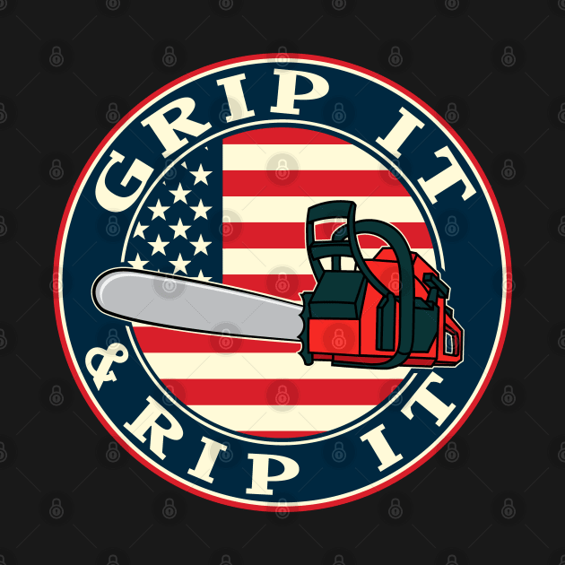 Chainsaw American Flag Grip It and Rip It by Huhnerdieb Apparel