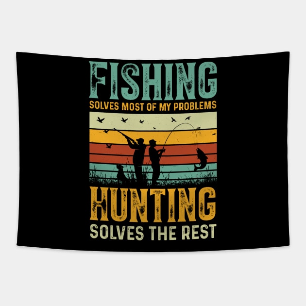 Fishing Solves Most Of My Problems Hunting Solves The Rest Tapestry by busines_night