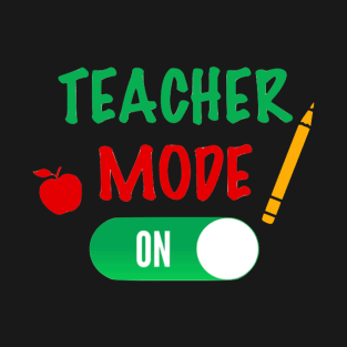 Teacher Mode On T-Shirt