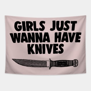 Girls Just Wanna Have Knives - Humorous Statement Design Tapestry