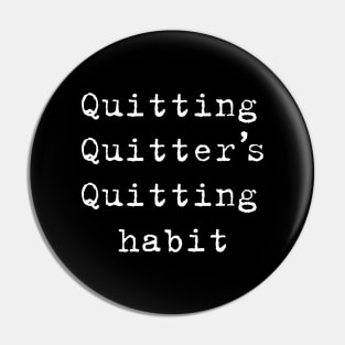 Quitting habit W Pin