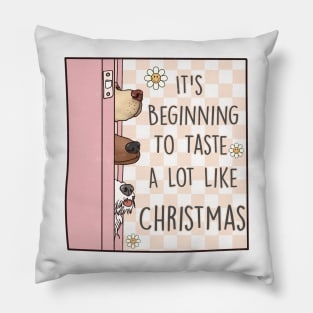 It's beginning to taste a lot like Christmas Pillow