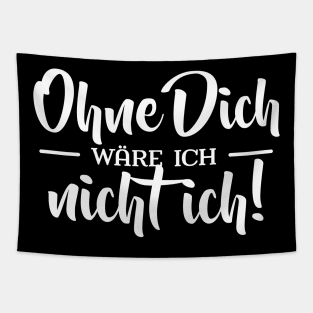 Ohne Dich wäre ich nicht ich Tapestry