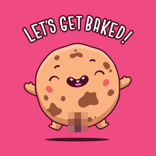 Let's Get Baked T-Shirt