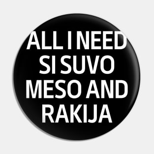 All I Need Si Snvo Meso And Rakija Pin