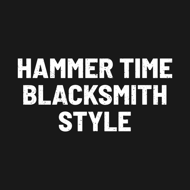 Hammer Time Blacksmith Style by trendynoize