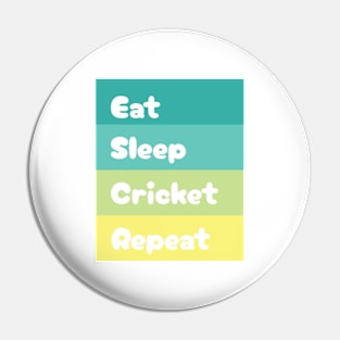 Eat, Sleep, Cricket, Repeat Pin