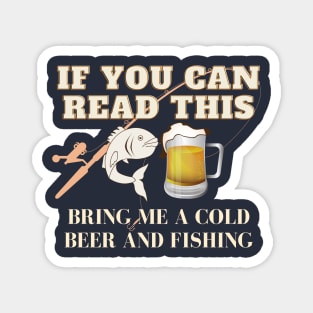 If You Can Read This Bring Me A Cold Beer And Fishing! Magnet