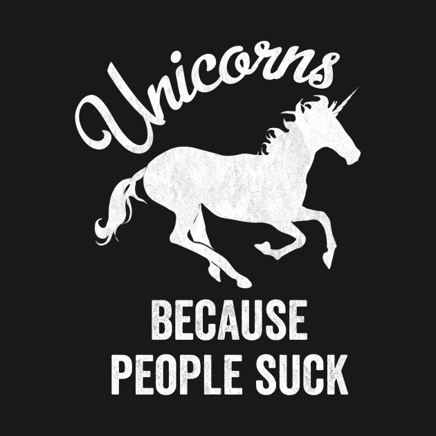 Disover Unicorns Because People Suck Funny Fantasy Sarcastic Introvert - Unicorns Because People Suck - T-Shirt