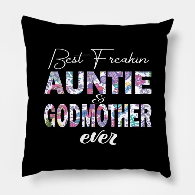 Best freakin' Auntie and godmother ever. auntie gift idea Pillow by DODG99