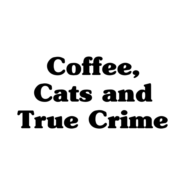 Coffee, cats and true crime by EyreGraphic