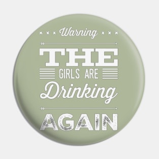 Warning the girls are drinking again Pin