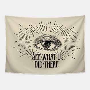 Eye See What U Did There Tapestry