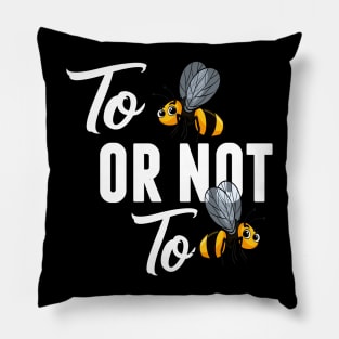 Bee Shirt TO BEE OR NOT TO BEE Pillow