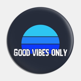 Good Vibes Only Pin