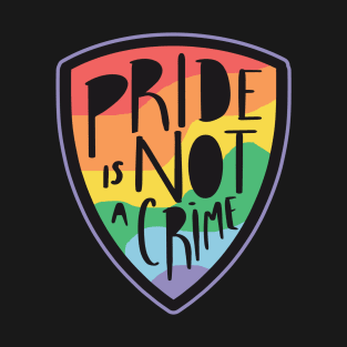 Pride Is Not A Crime LGBTQ Gay LGBT Ally Rainbow Flag Heart T-Shirt