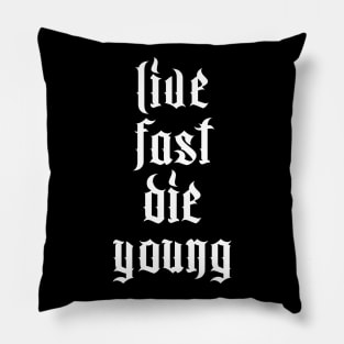 Live Fast Die Young Pillow