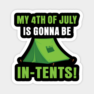 My 4th Of July Is Gonna Be In Tents Magnet