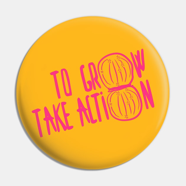 To Grow Take Action (Actin) Motivational Science Pin by StopperSaysDsgn