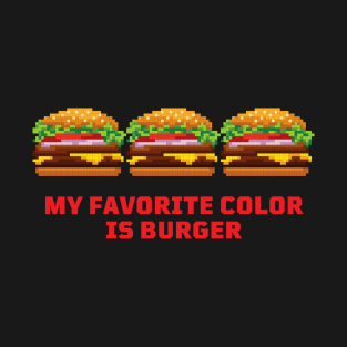 My Favorite Color is Burgers T-Shirt