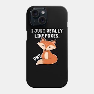 Funny Fox I Just Really Like Foxes Ok Phone Case