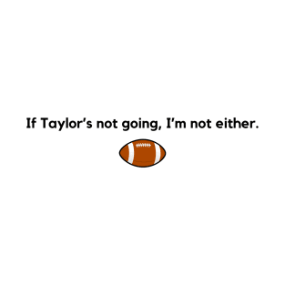 Is Taylor going? T-Shirt