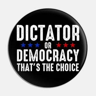 Dictator Or Democracy Pin