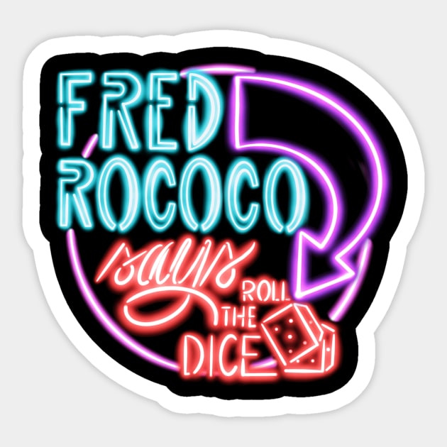Roll the Dice - Fred Rococo - Sticker | TeePublic