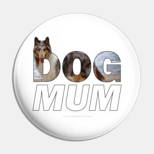 Dog Mum - Rough collie oil painting wordart Pin