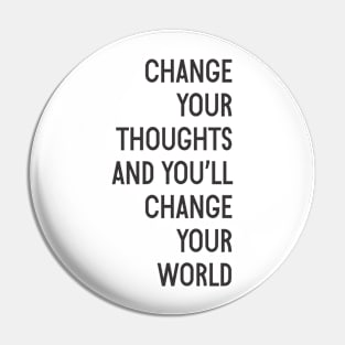 Change Your Thoughts And You'll Change Your World Quote Pin