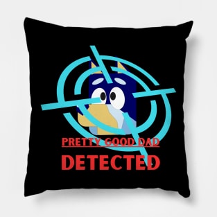 Bluey-Pretty Good Dad Detected Fanart Pillow