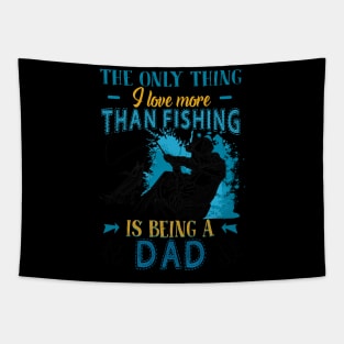 Thing I Love More Than Fishing Is Being Dad Tapestry