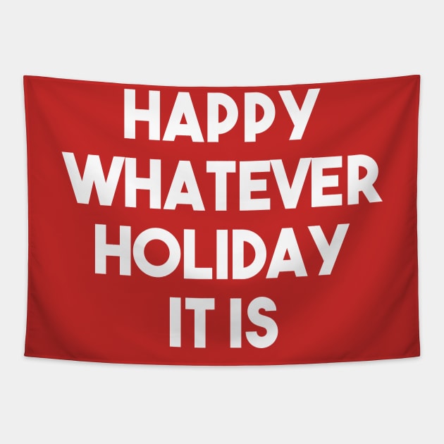 Happy Whatever Holiday It Is Funny Christmas Hannukah Winter Holiday Celebration Sarcastic Tapestry by graphicbombdesigns