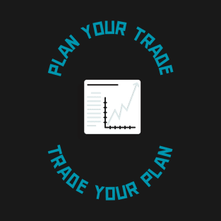 Plan Your Trade, Trade Your Plan T-Shirt