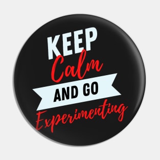 keep calm and go experimenting funny for research lovers research participant Pin