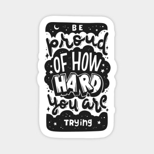 Be Proud of How Hard You Are Trying, Motivational Quotes Magnet