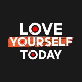 Love Yourself Today T-Shirt