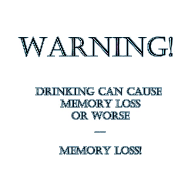 Funny "Drinking and Memory Loss" Joke by PatricianneK