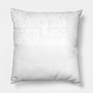 You Couldn't Handle Me Even With Instructions Redhead Pillow