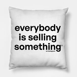 Everybody is selling someting on instgram Pillow