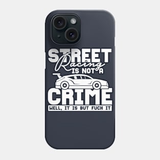 Street racing is not a crime Phone Case