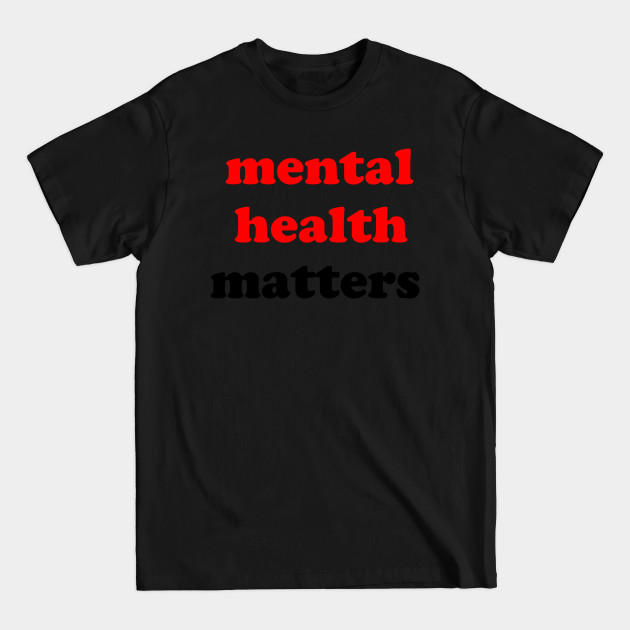 Disover mental health matters - Mental Health Matters - T-Shirt