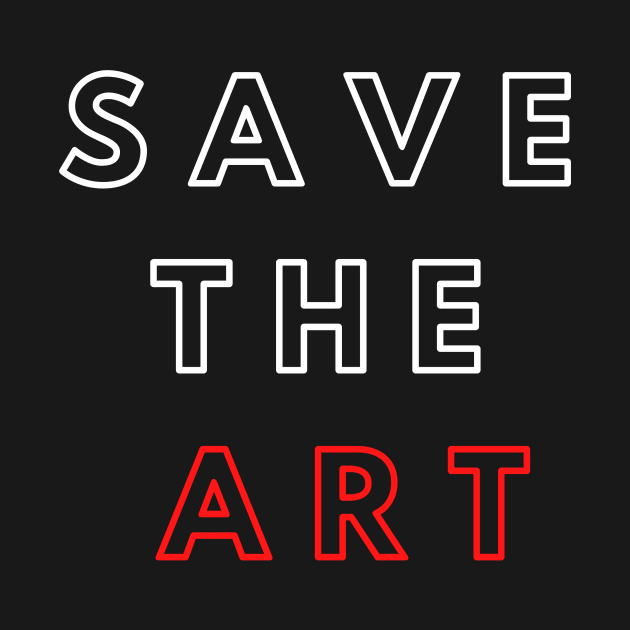 Save The Art Support The Arts Modern Design by Teatro